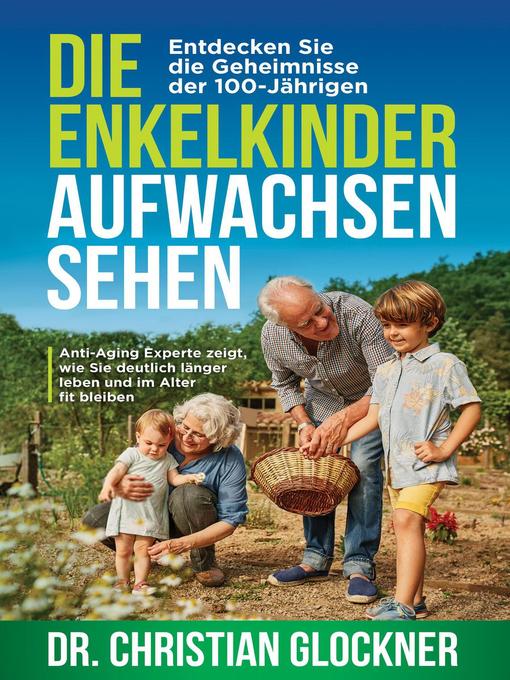 Title details for Die Enkelkinder aufwachsen sehen by Dr. Christian Glockner - Available